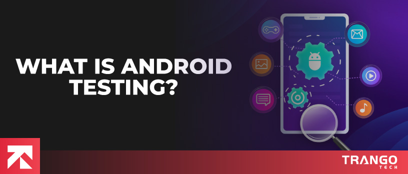what is android testing?