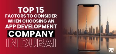 Key Factors to Consider When Choosing an App Development Company in Dubai