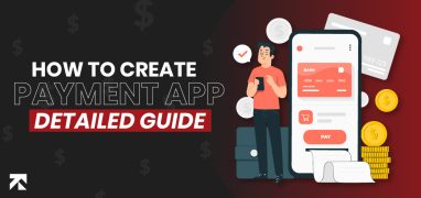 How to Create a Payment App - Detailed Guide with Mobile Payment Insights