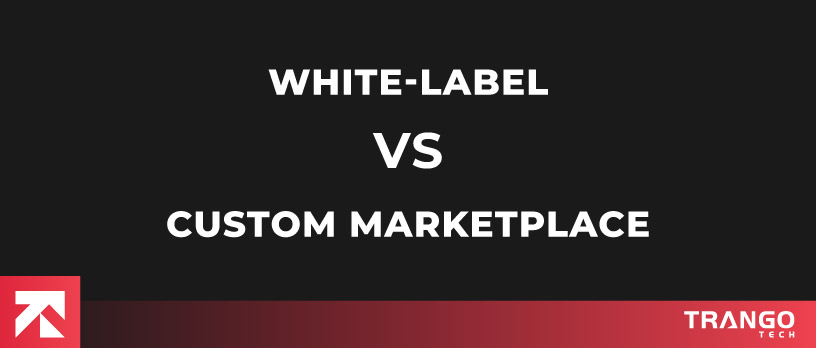 Comparison graphic titled "White-Label vs Custom Marketplace" by Trango Tech, highlighting the choice between pre-built white-label and tailored custom marketplace app development options.